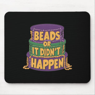 Perlen oder es passierte nicht Mardi Gras Funny Pa Mousepad