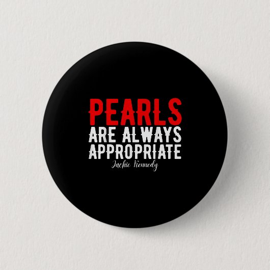 Perlen sind immer angemessen Jackie Kennedy Design Button (Vorderseite)