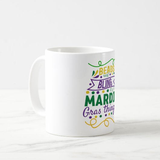 Perlen und Bling ist ein Mardi Gras Ding Kaffeetasse (Vorderseite Links)