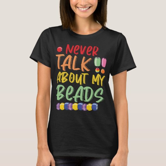 Perlschmuck Maker Beads Beadwork Beader T-Shirt (Vorderseite)