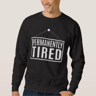 permanent müde sweatshirt
