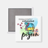 Permanently Exhausted Pigeon Text Cartoon Bird Magnet (Vorderseite/Rückseite)