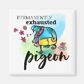 Permanently Exhausted Pigeon Text Cartoon Bird Magnet (Vorne)