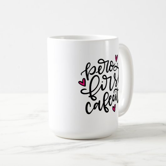 Pero First, Cafecito, handschriftlich 15oz Kaffeetasse (VorderseiteRechts)