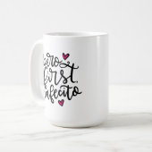 Pero First, Cafecito, handschriftlich 15oz Kaffeetasse (Vorderseite Links)