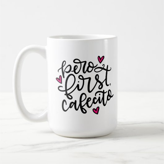 Pero First, Cafecito, handschriftlich 15oz Kaffeetasse (Links)