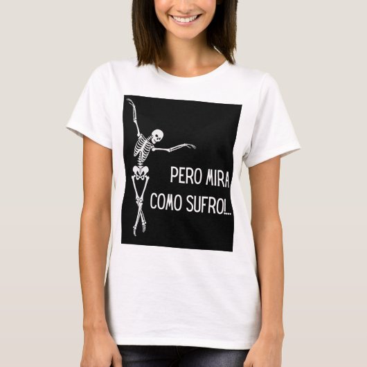 PERO MIRA COMO SUFRO T-Shirt (Vorderseite)