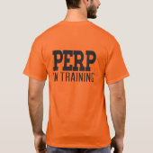 Perp in der Ausbildung T-Shirt (Rückseite)