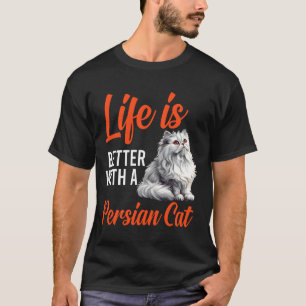Perserkatzen DAS LEBEN IST BESSER MIT EINER PERSER T-Shirt