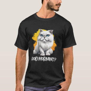 Perserkatzenbesitzer Guten Morgenß Lustige Perserk T-Shirt