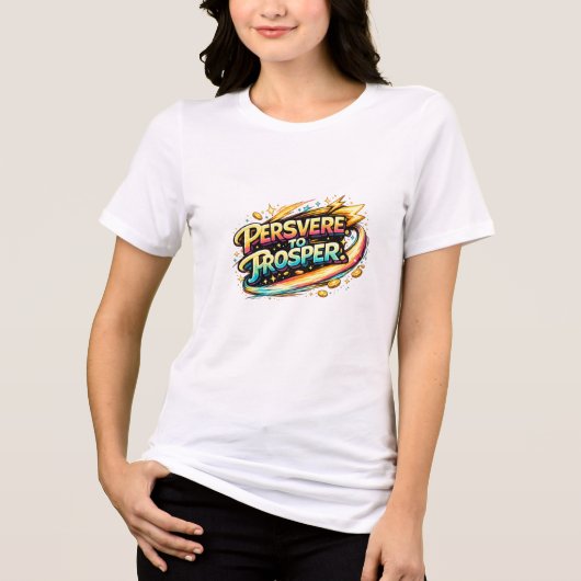 Persevere to Prosper Tshirt  (Vorderseite)