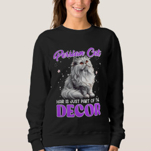 PERSIAN CAT-HAAR IST NUR EIN TEIL DER DEKORATION P SWEATSHIRT