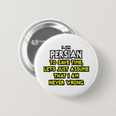 Persisch... Nehmen Sie an, ich habe nie Unrecht Button (Vorne & Hinten)