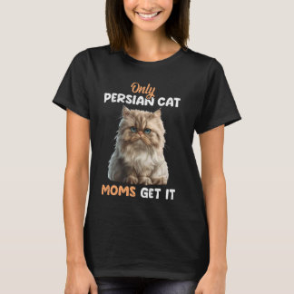 Persische Katzen NUR PERSISCHE CAT-MAMAS ERHALTEN T-Shirt