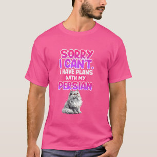 Persische Katzen SORRY ICH KANN KEINE PLÄNE MIT PE T-Shirt