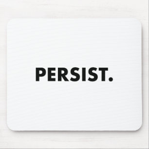 Persist Tee Shirt #shepersistent #resistent Mousepad