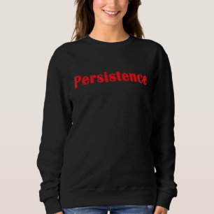 Persistenz Motivierend Inspirationsmantra für Sweatshirt