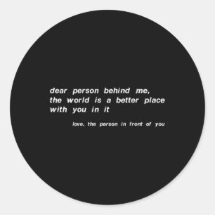 Person hinter mir Die Welt ist ein besserer Ort Runder Aufkleber