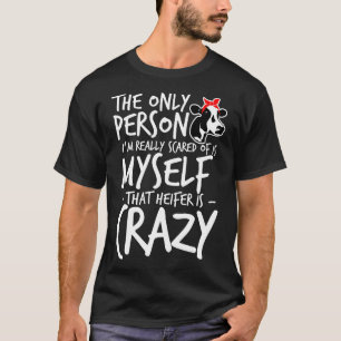 Person Ich habe wirklich Angst Kuh Verrückte Coole T-Shirt
