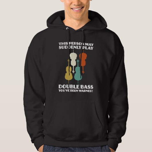 person may suddenly play double bass double basses hoodie (Vorderseite)