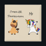 Personal Funny Human Resources You Me Unicorn Magnet<br><div class="desc">Dieses Design wurde durch digitale Kunst erstellt und kann personalisiert werden, indem Sie auf den Knopf Anpassen klicken und die Farbe ändern, einen Namen, Initialen oder Ihre Lieblingssprache hinzufügen. Kontaktieren Sie mich unter colorflowcreations@gmail.com , wenn Sie dieses Design für ein anderes Produkt haben möchten. Kaufen Sie meine originale abstrakte Acrylmalerei...</div>