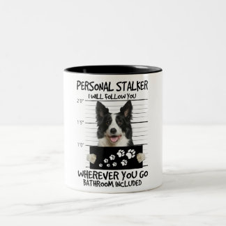 Personal Stalker Border Collie Dog Ich werde Ihnen Zweifarbige Tasse