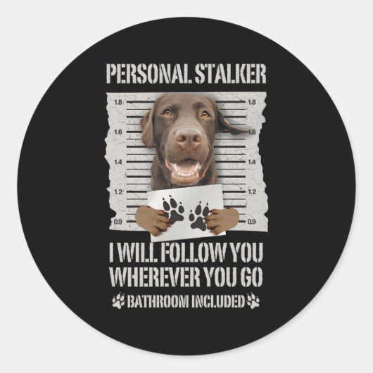 Personal Stalker Chocolate Labrador Labrador Runder Aufkleber (Vorderseite)
