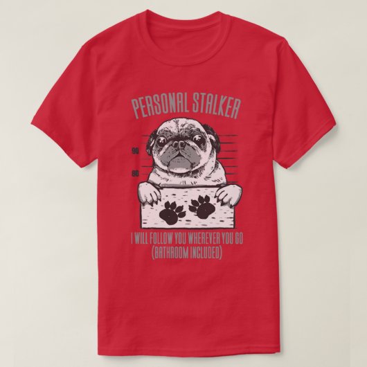 Personal Stalker Dog Mops Mugshot Jail T-Shirt (Design vorne)
