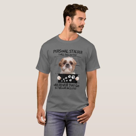 Personal Stalker Dog - Shih Tzu Ich werde Ihnen fo T-Shirt (Vorne ganz)