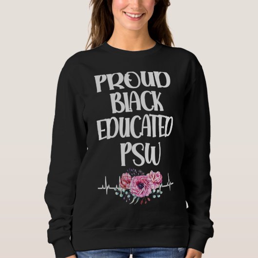 Personal Support Worker für Black Educated Psw Sweatshirt (Vorderseite)