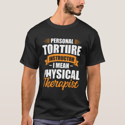 Personal Torture Instructor I Gemein Physical Ther T-Shirt (Vorderseite)