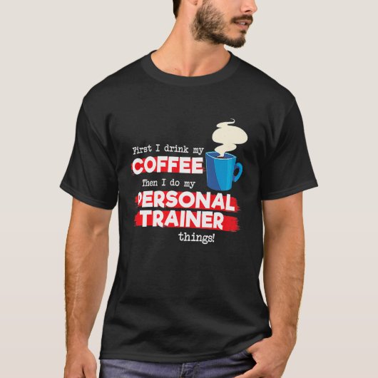Personal Trainer and Coffee Fitness Appreciation T-Shirt (Vorderseite)