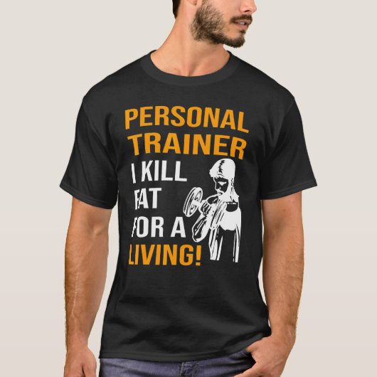Personal Trainer Ich töte Fett für mein Leben T-Shirt (Vorderseite)