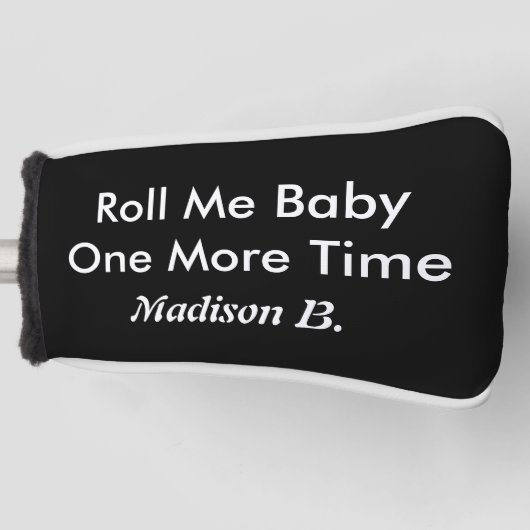 Personalisieren Sie den Namen Roll Me Baby noch ei Golf Headcover (Vorderseite)