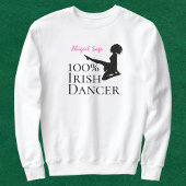 Personalisiert 100% Irish Dancer Soft Shoe Dance Sweatshirt