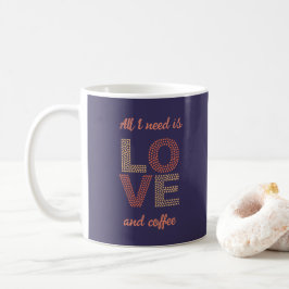 Personalisiert Alles, was ich brauche, ist Liebe N Kaffeetasse