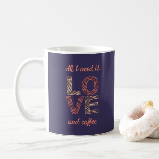 Personalisiert Alles, was ich brauche, ist Liebe N Kaffeetasse (Mit Donut)