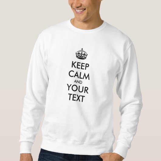 Personalisiert BEHALTEN CALM und IHRER TEXT Sweatshirt (Vorderseite)