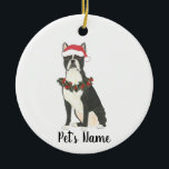 Personalisiert Boston Terrier Keramik Ornament<br><div class="desc">Machen Sie die schöne Liste in diesem Jahr mit einem personalisierten Ornament Ihres Lieblings-Bostoner Terrier! Für die süßesten Geschenke,  paaren Sie es mit einem passenden Kunstdruck oder einem anderen Artikel aus meiner Sammlung!</div>