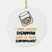 Personalisiert Funny Ich mache Whiskey verschwinde Keramik Ornament (Vorne)