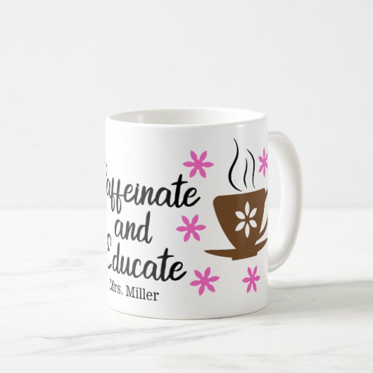Personalisiert Funny Teacher Caffeinate Educate Kaffeetasse (VorderseiteRechts)