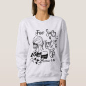 Personalisiert für eine solche Zeit Christlich Sweatshirt (Vorderseite)