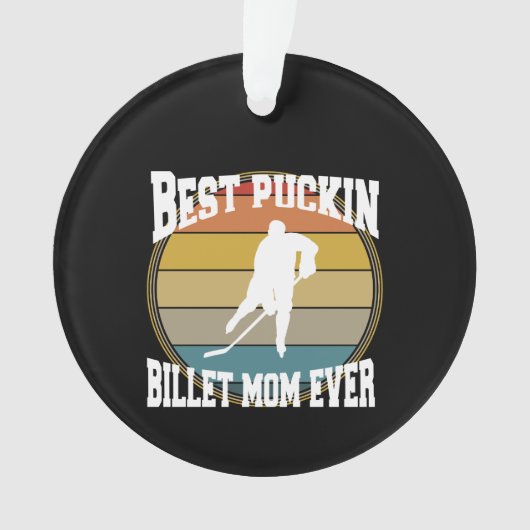 Personalisiert Hockey Beste Puckin Billet Mama je Ornament (Vorderseite)