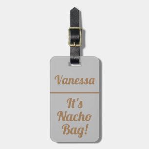 Personalisiert ist es Nacho-Tasche   Funny Gepäckanhänger