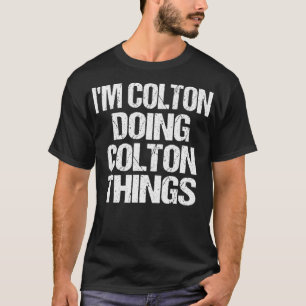 Personalisiert mache ich Colton mit Colton Sachen T-Shirt