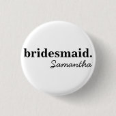 Personalisiert Modernes Brautparty Bridesmaid Button (Vorderseite)