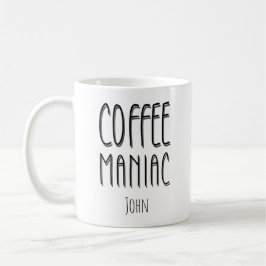 Personalisiert Name Coffee Maniac - Funny Kaffeetasse