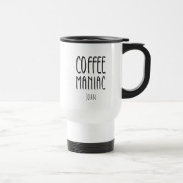 Personalisiert Name Coffee Maniac - Funny Reisebecher