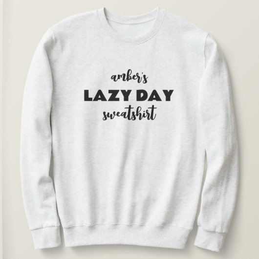 Personalisiert Name Lazy Day Sweatshirt (Design vorne)