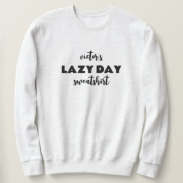 Personalisiert Name Lazy Day Sweatshirt